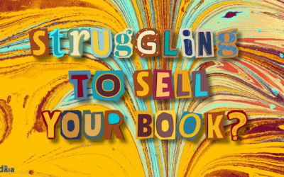 IF YOU’RE STRUGGLING TO SELL YOUR BOOK, READ THIS.