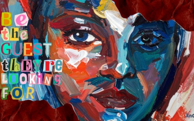 Be The GUEST THEY’RE LOOKING FOR